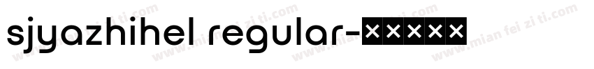 sjyazhihel regular字体转换